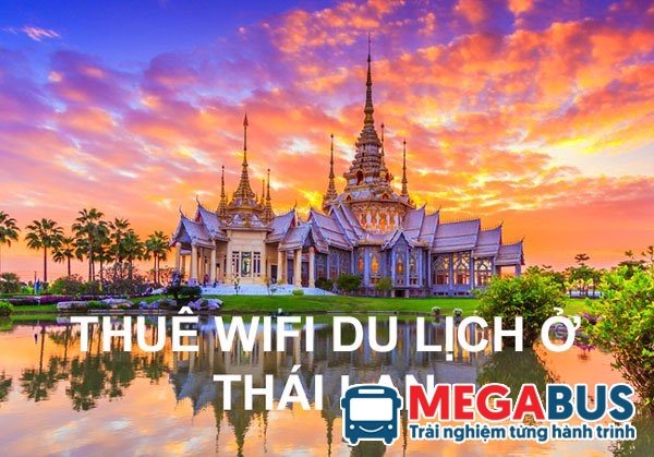 Thuê wifi du lịch Thái Lan uy tín nhất – Megabus.vn