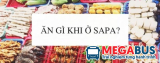 Đến Sapa thì ăn gì là chuẩn nhất?